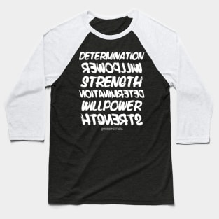 DETERMINATION + WILLPOWER + STRENGTH | White Ink Baseball T-Shirt